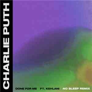 Charlie Puth Ft. Kehlani - Done For Me (No Sleep Remix) album