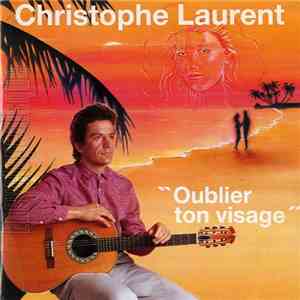 Christophe Laurent - Oublier Son Visage album