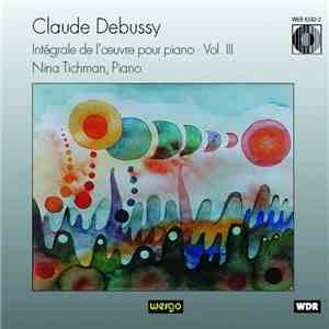 Claude Debussy - Nina Tichman - Intégrale De L'Œuvre Pour Piano - Vol. III album
