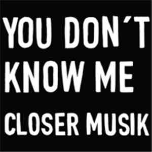 Closer Musik - You Don't Know Me album