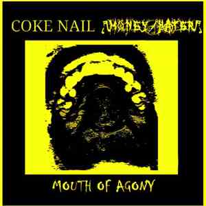 Coke Nail / Money Hater - Mouth Of Agony album