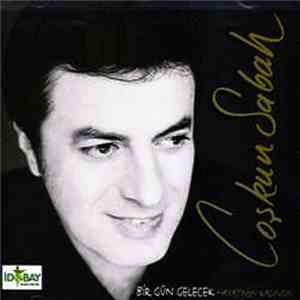 Coşkun Sabah - Bir Gün Gelecek - Hayatımın Kadınısın album