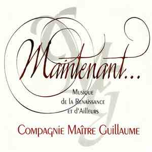 Compagnie Maître Guillaume - Maintenant... album