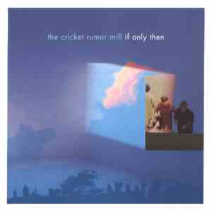 Cricket Rumor Mill - If Only Then album