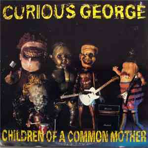 Curious George  - Children Of A Common Mother album