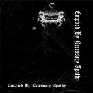 Dark Paranoia - Emptied By Necessary Apathy album