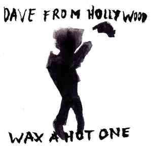 Dave From Hollywood - Wax A Hot One album
