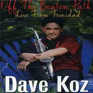Dave Koz - Off The Beaten Path Live From Trinidad album