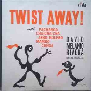 David Melanio Rivera And His Orchestra - Twist Away! album