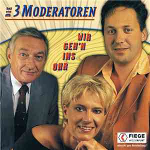 Die 3 Moderatoren - Wir Geh'n Ins Ohr album