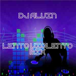DJ Alvin - Lento Violento Mix album