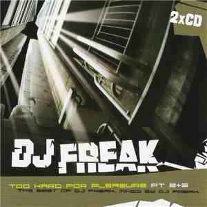 DJ Freak - Too Hard For Pleasure Part 2+3 album