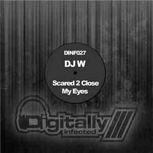 DJ W  - Scared 2 Close My Eyes album