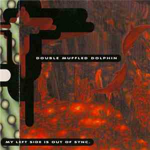Double Muffled Dolphin - My Left Side Is Out Of Sync album