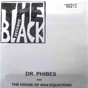 Dr. Phibes & The House Of Wax Equations - The Black Sessions album