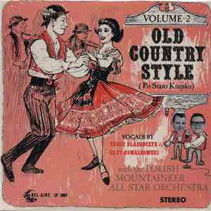 Eddie Blazonczyk And Chet Kowalkowski With The Polish Mountaineer All Star Orchestra - Old Country Style Volume 2 = Po Staro Krajsku album