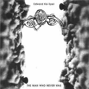 Edward Ka-Spel - The Man Who Never Was / Fuse album