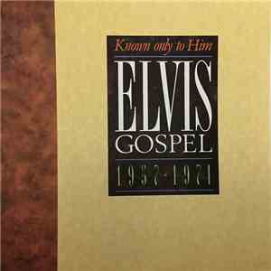 Elvis Presley - Elvis Gospel 1957 - 1971 Known Only To Him album
