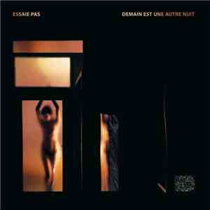 Essaie Pas - Demain Est Une Autre Nuit album