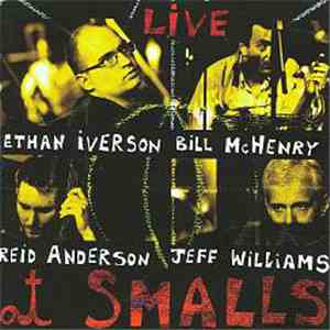 Ethan Iverson / Bill McHenry / Reid Anderson / Jeff Williams - Live At Smalls album