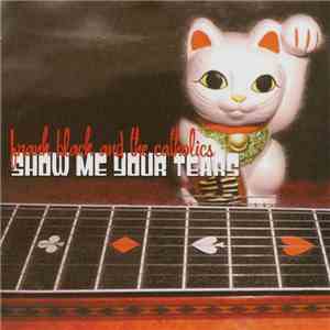 Frank Black And The Catholics - Show Me Your Tears album