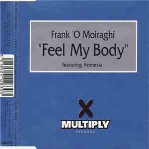 Frank 'O Moiraghi Featuring Amnesia  - Feel My Body album