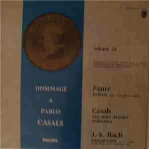 Gabriel Fauré, Pablo Casals, Johann Sebastian Bach - Hommage A Pablo Casals - Volume 18 album