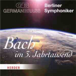 German Brass & Berliner Symphoniker - Bach Im 3. Jahrtausend album