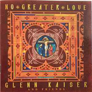 Glenn Kaiser And Friends - No Greater Love album
