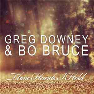 Greg Downey & Bo Bruce - These Hands I Hold album