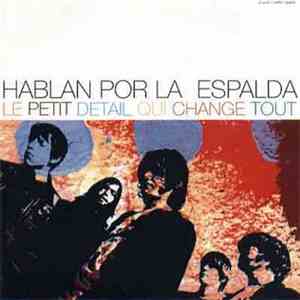 Hablan Por La Espalda - Le Petit Detail Qui Change Tout album