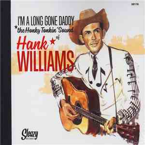 Hank Williams - I'm A Long Gone Daddy - The Honky Tonkin' Sound of... album