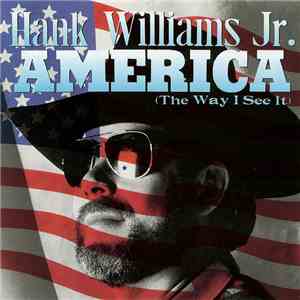 Hank Williams Jr. - America (The Way I See It) album