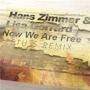 Hans Zimmer & Lisa Gerrard - Now We Are Free (Peetu S Remix) album