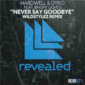 Hardwell & Dyro Feat. Bright Lights  - Never Say Goodbye (Wildstylez Remix) album