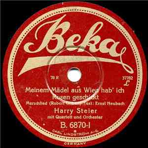 Harry Steier - Ich Hab Dich Lieb, Weil Du Ein Deutsches Mädel Bist / Meinem Mädel Aus Wien Hab' Ich Rosen Geschickt album