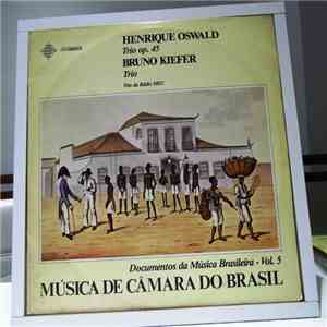 Henrique Oswald / Bruno Kiefer  – Trio Da Rádio MEC - Henrique Oswald: Trio Op.45; Bruno Kiefer: Trio album
