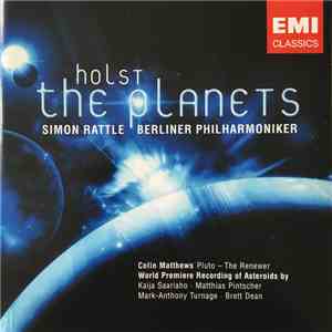 Holst / Simon Rattle, Berliner Philharmoniker / Matthews • Saariaho • Pintscher • Turnage • Dean - The Planets • Asteroids album