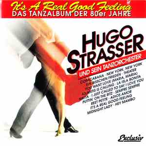 Hugo Strasser Und Sein Tanzorchester - It's A Real Good Feeling - Das Tanzalbum Der 80er Jahre album