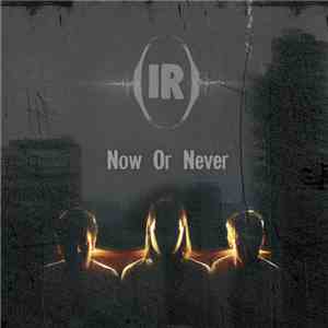 IR  - Now Or Never album