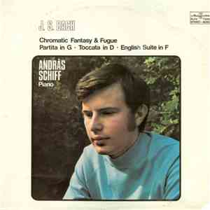 J. S. Bach, András Schiff - Chromatic Fantasy & Fugue, Partita In G, Toccata In D, English Suite In F album