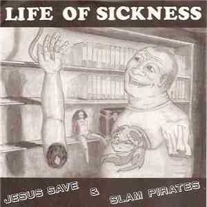 Jesus Save / Slam Pirates - Life Of Sickness album