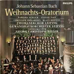 Johann Sebastian Bach, Thomanerchor, Gewandhausorchester Leipzig, Georg Christoph Biller, Barbara Schlick, Yvonne Naef, Christoph Prégardien, Klaus Mertens - Weihnachts-Oratorium BWV 248 album