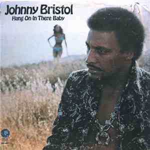 Johnny Bristol - Hang On In There Baby album