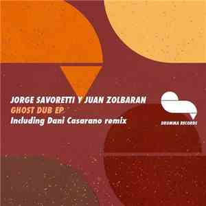 Jorge Savoretti Y Juan Zolbaran - Ghost Dub EP album
