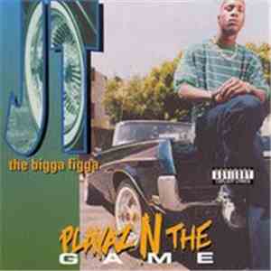 JT The Bigga Figga - Playaz N The Game album