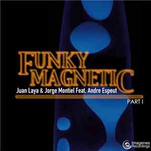 Juan Laya & Jorge Montiel Feat. Andre Espeut - Funky Magnetic (Part 1) album