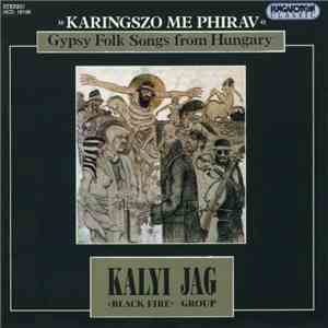 Kalyi Jag »Black Fire« Group - »Karingszo Me Phirav« (Gypsy Folk Songs From Hungary) album