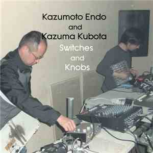 Kazumoto Endo And Kazuma Kubota - Switches And Knobs album