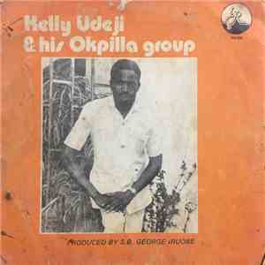 Kelly Udeji & His Okpilla Group - Kelly Udeji & His Okpilla Group album